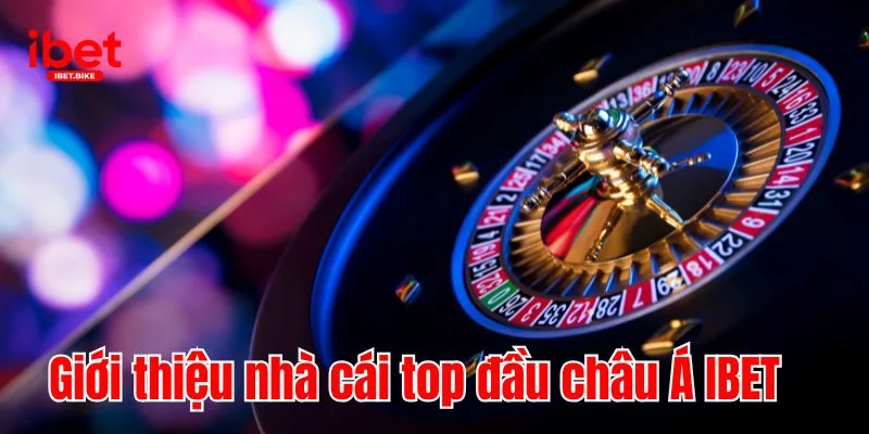 IBET 3 Giới thiệu nhà cái top đầu châu Á IBET